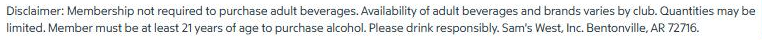 Sam's Club disclaimer saying membership is not required to purchase adult beverages, that availability varies by club and that buyers must be at least 21
