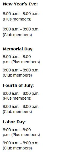 Sam's Club holiday hours for New Year's Eve, Memorial Day, Fourth of July and Labor Day, all from 8 a.m. for Plus members and 9 a.m. for Club members until 8 p.m.